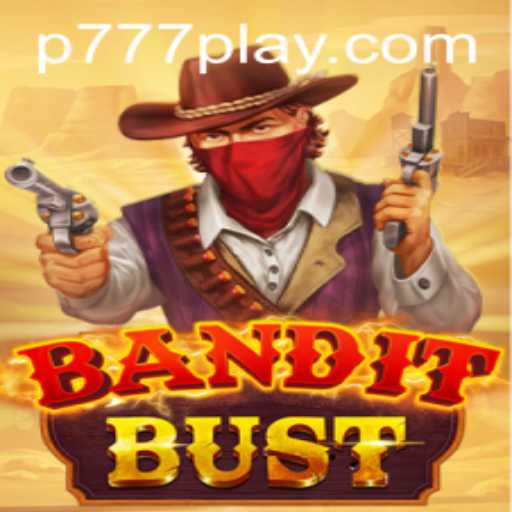 BanditBust: A Thrilling Gaming Experience Unveiled with P777